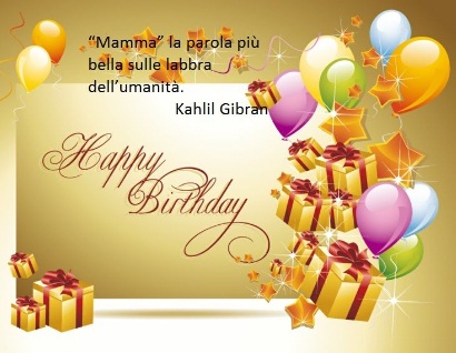 una frase poetica di kahlil gibran dedicata alla mamma - Buon Compleanno Mamma Frasi